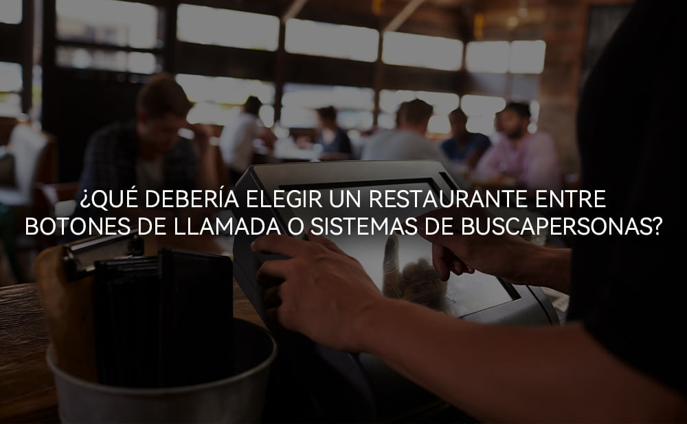 ¿Qué debería elegir un restaurante entre botones de llamada o sistemas de buscapersonas?