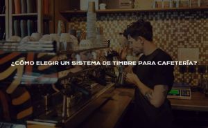 ¿Cómo elegir un sistema de timbre para cafetería? doloremque